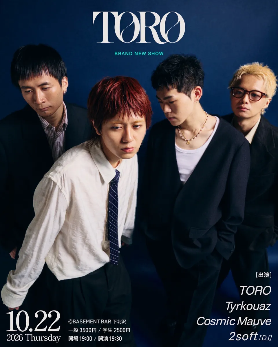 【ついに明日☑️】

ついに明日、下北沢BASEMENT BARにて開催💃💃

『TORO pre. BRAND NEW SHOW』
タイムテーブルとオフィシャルグッズリストを公開！

19:00 - OPEN

19:30 - 20:00 @Tyrkouaz_dnb 

20:20 - 20:50 @CosmicMauve_ 

21:10 - 21:50 @TOROTHEBAND 

開場後&転換&終演後💿 @___2soft 

プロフィールのリンクよりチケット購入いただけます☑️
ご来場お待ちしております！